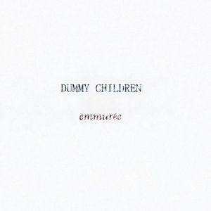 DUMMY CHILDREN / emmurée (EP)