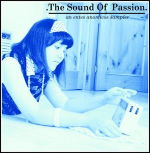 The Sound Of Passion (A Free Entes Anomicos Sampler)