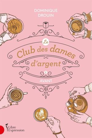 Le Club des dames d'argent. Vol. 1. Avant