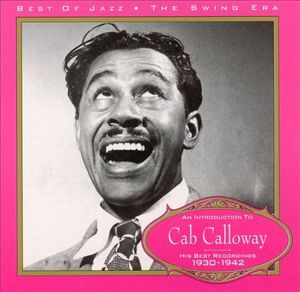 An Introduction to Cab Calloway: His Best Recordings 1929‐1940