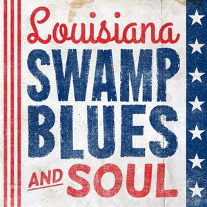 Louisiana Swamp Blues and Soul