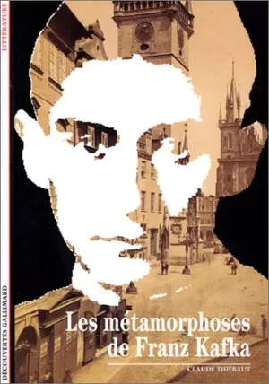 Les métamorphoses de Franz Kafka