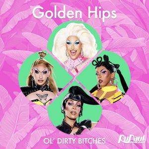 Golden Hips (Ol’ Dirty Bitches)