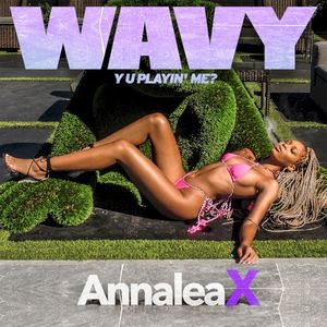 Wavy (Y U Playin’ Me?) (Single)