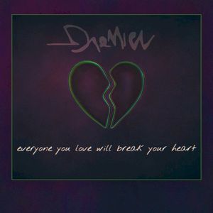 Everyone You Love Will Break Your Heart (Single)