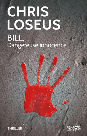 Bill, dangereuse innocence : thriller