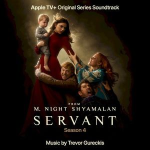 Servant: Season 4 (Apple TV+ Original Series Soundtrack) (OST)