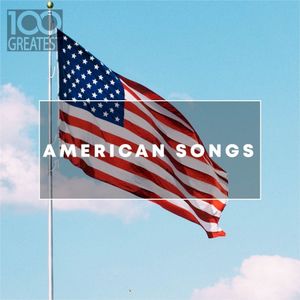 100 Greatest American Songs: The Greatest Tracks From the USA