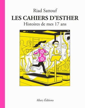 Histoires de mes 17 ans - Les Cahiers d'Esther, tome 8