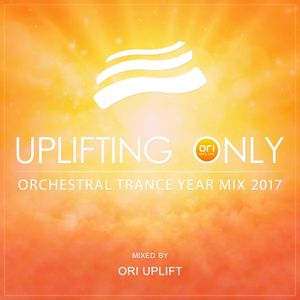 Uplifting Only: Orchestral Trance Year Mix 2017 (Continuous mix, Pt. 1)
