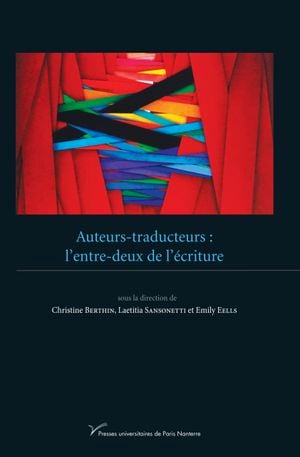 Auteurs-traducteurs : l'entre-deux de l'écriture