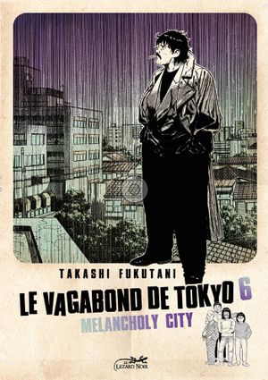 Melancholy City - Le Vagabond de Tokyo, tome 6
