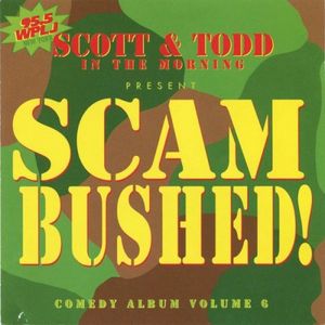 Scam Bushed!: Comedy Album Volume 6