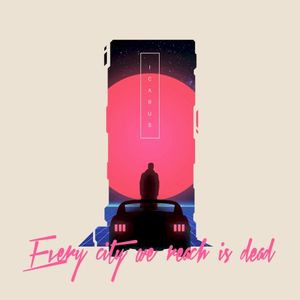 Every City We Reach Is Dead (Single)