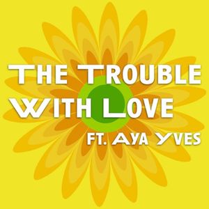 The Trouble With Love (Single)