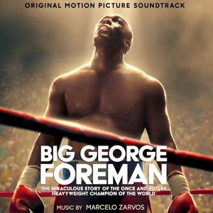 Big George Foreman: The Miraculous Story of the Once and Future Heavyweight Champion of the World (Original Motion Picture Sound