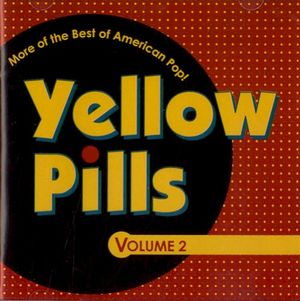 Yellow Pills, Volume 2: More of the Best of American Pop!