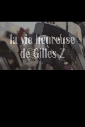 La vie heureuse de Gilles Z