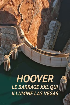 Hoover - Le Barrage XXL qui illumine Las Vegas
