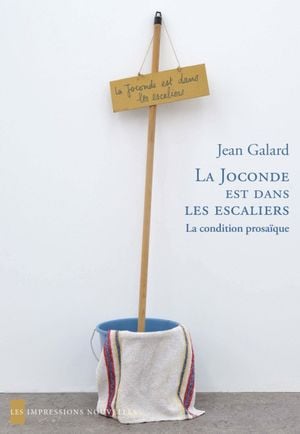 La Joconde est dans les escaliers : la condition prosaïque