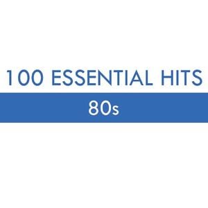 100 Essential Hits – 80s