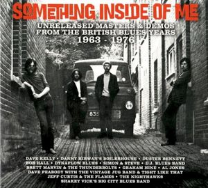 Something Inside of Me (Unreleased Masters & Demos From the British Blues Years 1963-1976)