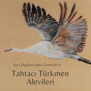 Kaz Dağları’ndan Toroslar’a Tahtacı Türkmen Alevileri