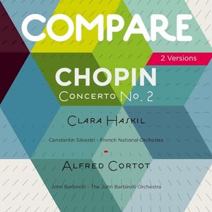 Chopin: Piano Concerto No. 2, Clara Haskil vs. Alfred Cortot (Compare 2 Versions)