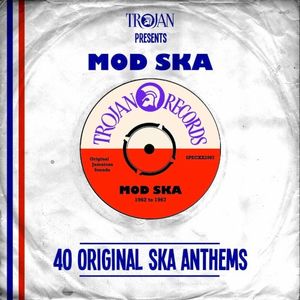 Trojan Presents Mod Ska: 40 Original Ska Anthems