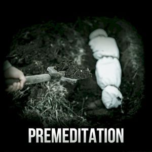 Premeditation