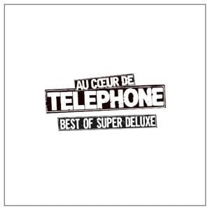 Au cœur de Téléphone Best of Super Deluxe