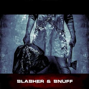 Slasher & Snuff