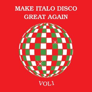 Make Italo Disco Great Again, Vol.1