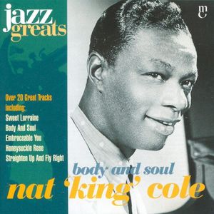 Jazz Greats, Volume 4: Nat 'King' Cole: Body & Soul