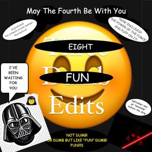 May the Fourth Be With These Eight Fun Edits