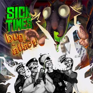 Bug Attack! / Sick Times