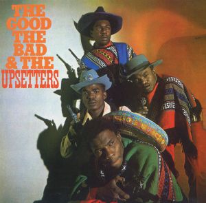 The Good, the Bad and the Upsetters
