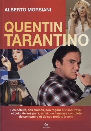 Quentin Tarantino : ses débuts, ses succès, son regard sur son travail et celui de ses pairs, ainsi que l'analyse complète de so