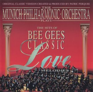 The Munich Philharmonic Orchestra Plays: The Hits of Bee Gees Classic: Love Melodies