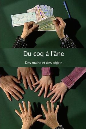 Du coq à l'âne (Des mains et des objets)