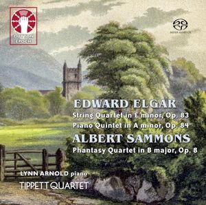 Elgar: String Quartet in E minor / Piano Quintet in A minor / Sammons: Phantasy Quartet in B major