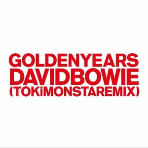 Golden Years (TOKiMONSTA remix)