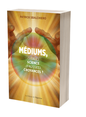 Médiums, (vraie) science, (fausses) croyances ?