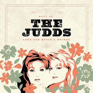Love Can Build a Bridge: Best of the Judds