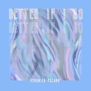 Better If I Go (Single)