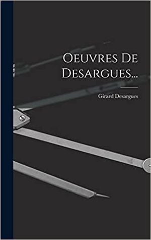 Oeuvres De Desargues...