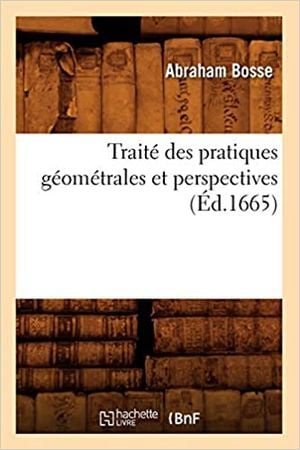 Traité des pratiques géométrales et perspectives