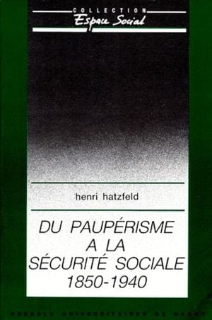 Du paupérisme à la sécurité sociale - 1850-1940