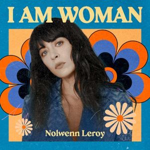 I AM WOMAN : Nolwenn Leroy
