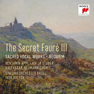 The Secret Fauré III: Sacred Vocal Works / Requiem